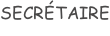 SECRÉTAIRE